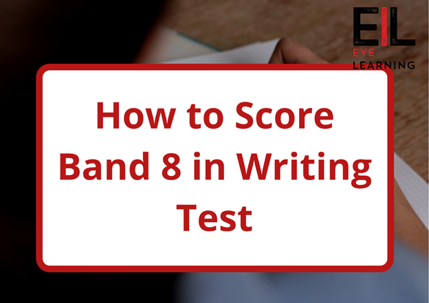 How to Score above Band 8 in IELTS WRITING TEST?