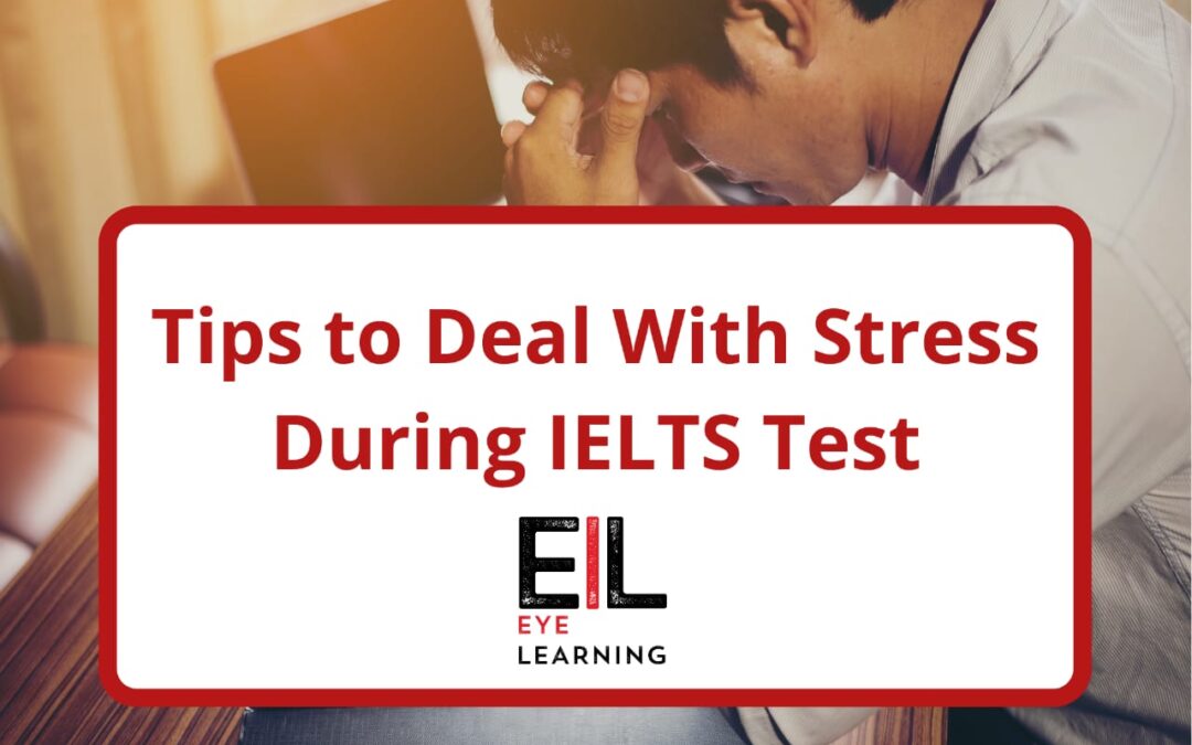 5 Tips to deal with stress during IELTS Exams