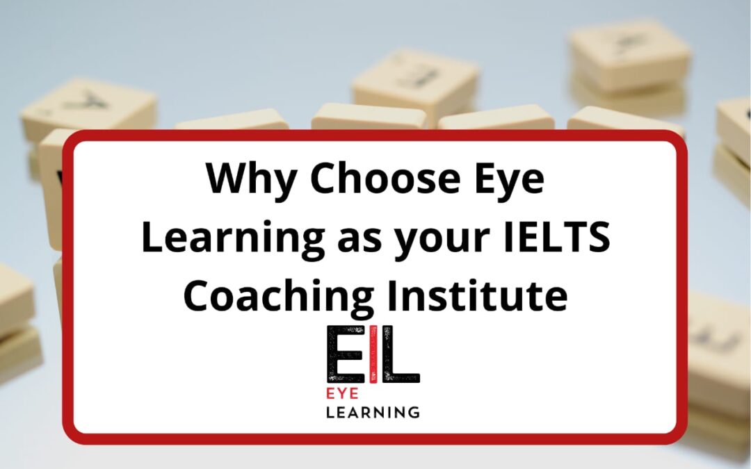 Why choose Eye Learning as your IELTS coaching?